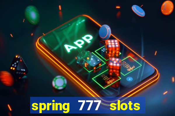 spring 777 slots paga mesmo