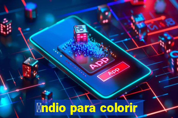 铆ndio para colorir