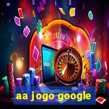 aa jogo google