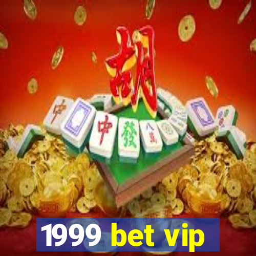 1999 bet vip