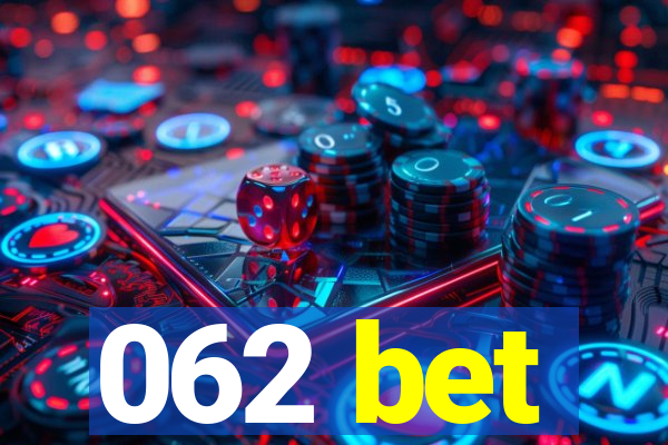 062 bet