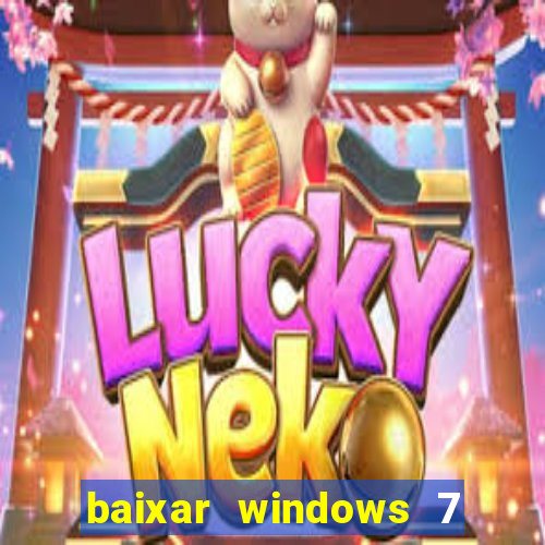 baixar windows 7 64 bits