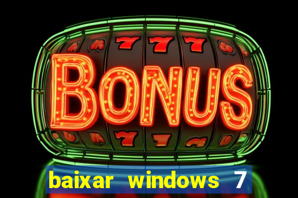 baixar windows 7 64 bits