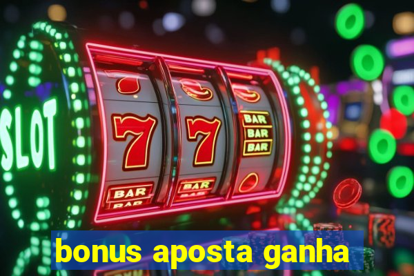 bonus aposta ganha