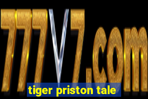 tiger priston tale