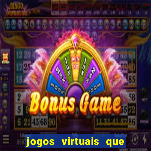 jogos virtuais que d?o dinheiro