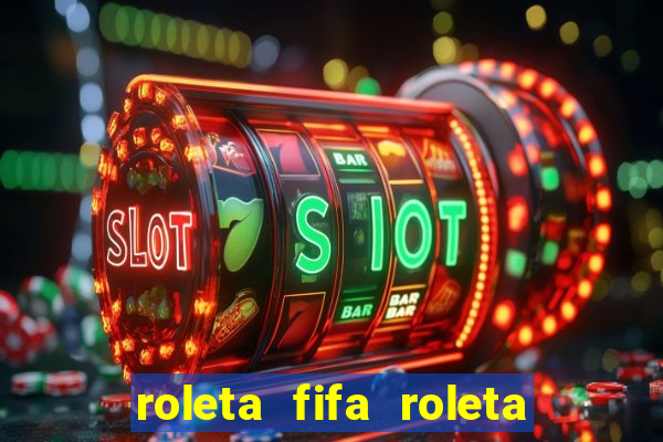 roleta fifa roleta times fifa