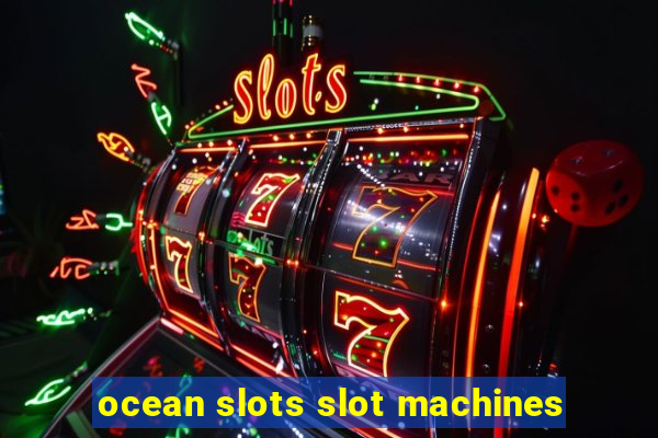 ocean slots slot machines