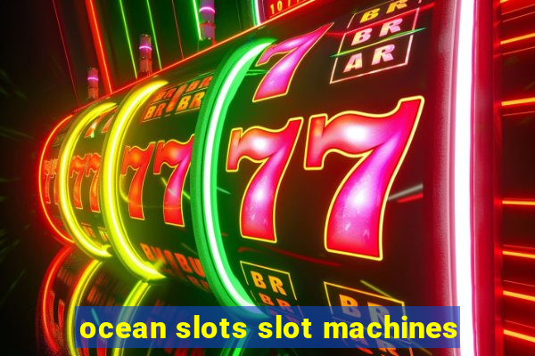 ocean slots slot machines