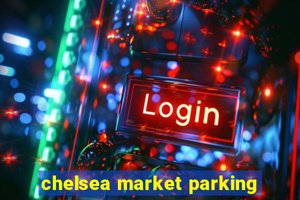 chelsea market parking