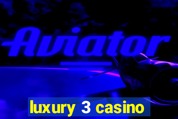 luxury 3 casino