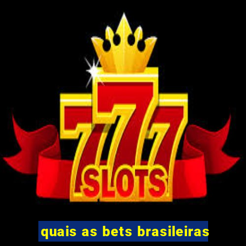 quais as bets brasileiras