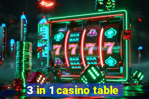 3 in 1 casino table