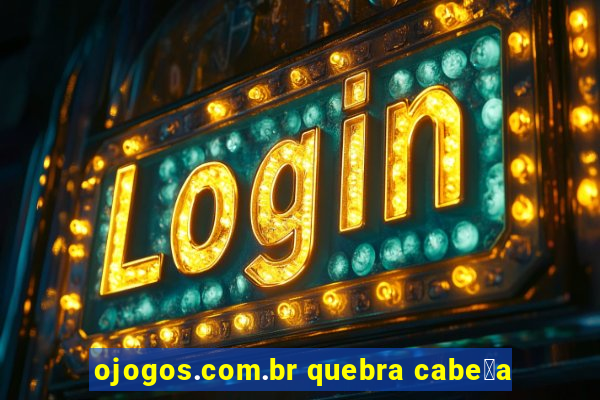 ojogos.com.br quebra cabe莽a