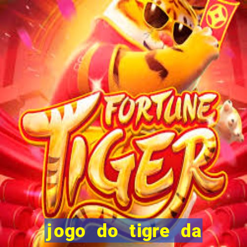 jogo do tigre da dinheiro de verdade