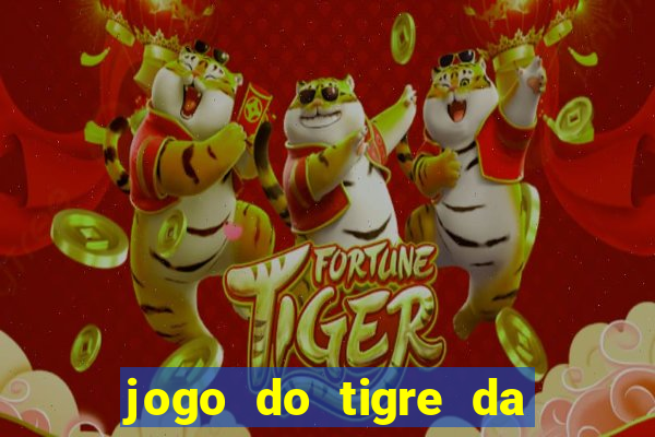 jogo do tigre da dinheiro de verdade