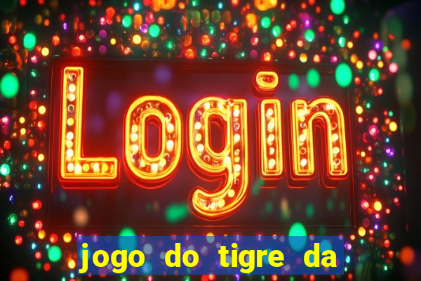 jogo do tigre da dinheiro de verdade