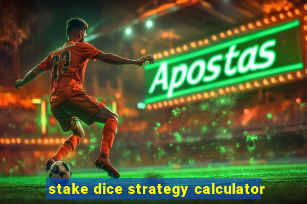 stake dice strategy calculator