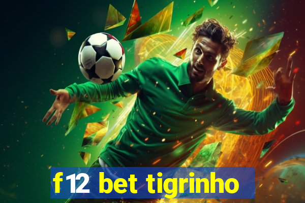 f12 bet tigrinho