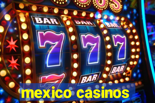 mexico casinos