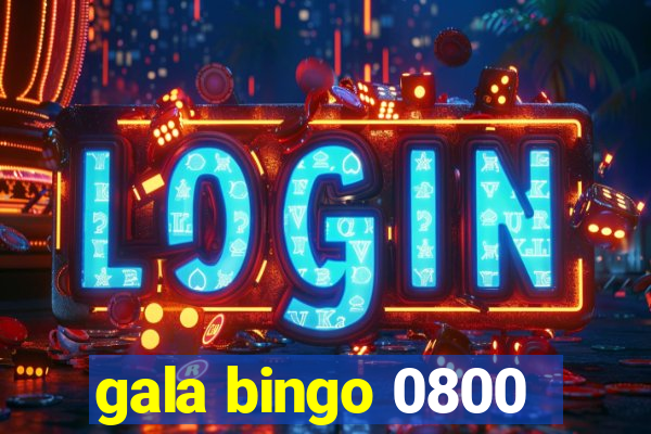 gala bingo 0800