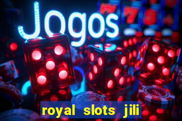 royal slots jili 777 club