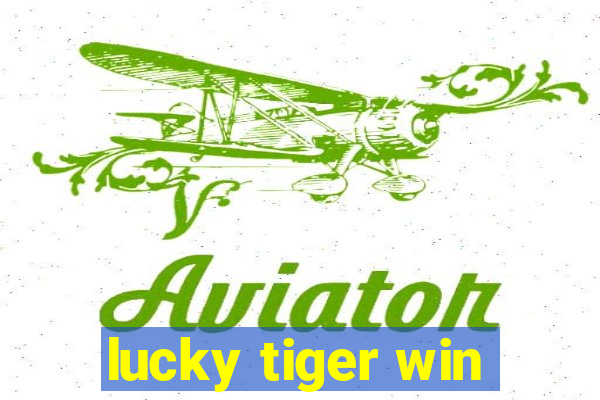 lucky tiger win