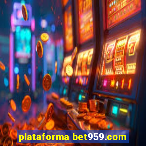 plataforma bet959.com