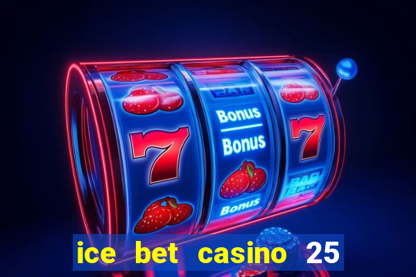 ice bet casino 25 free spins