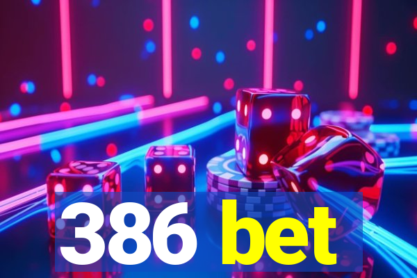 386 bet