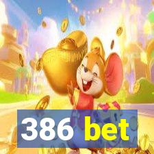 386 bet