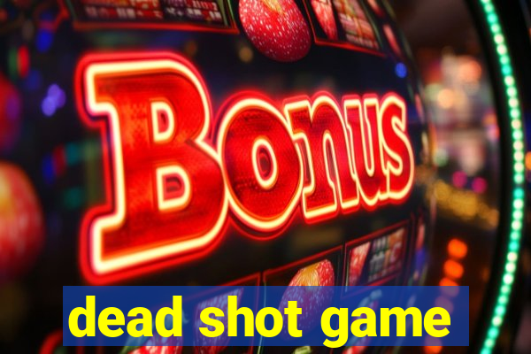 dead shot game