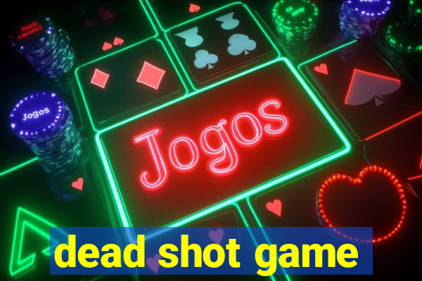 dead shot game