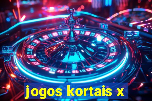 jogos kortais x