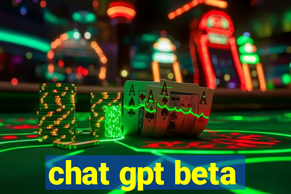 chat gpt beta