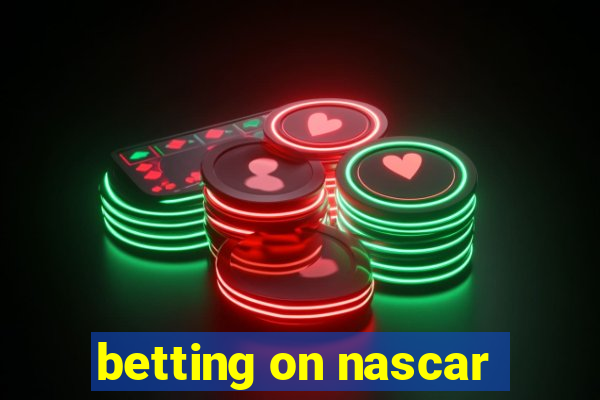 betting on nascar