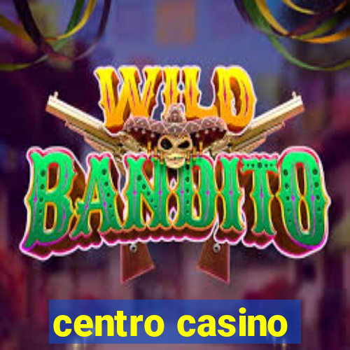 centro casino