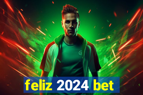 feliz 2024 bet