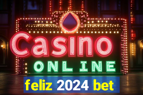 feliz 2024 bet