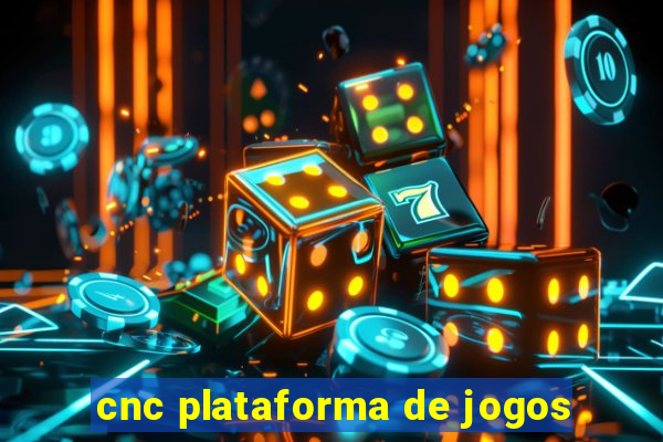 cnc plataforma de jogos