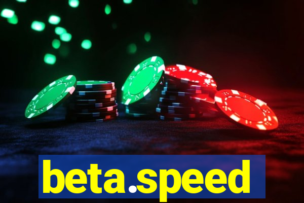 beta.speed