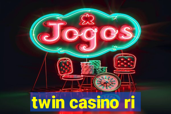 twin casino ri