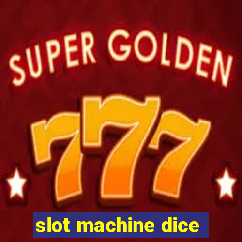 slot machine dice