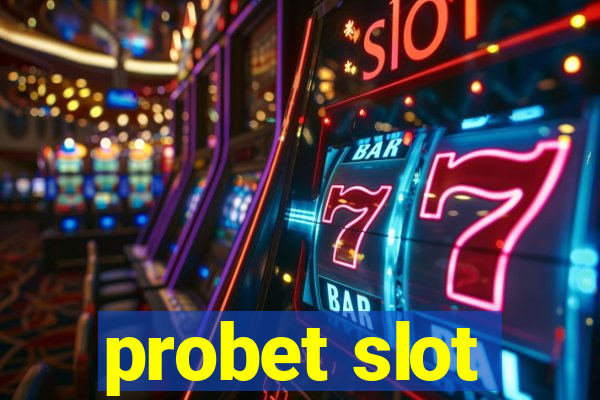 probet slot