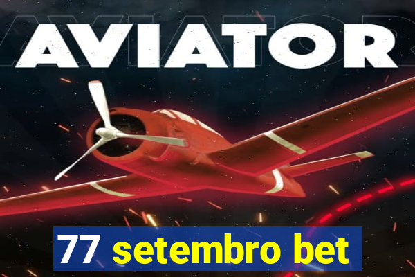 77 setembro bet