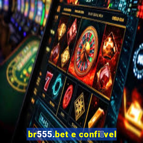 br555.bet e confi谩vel