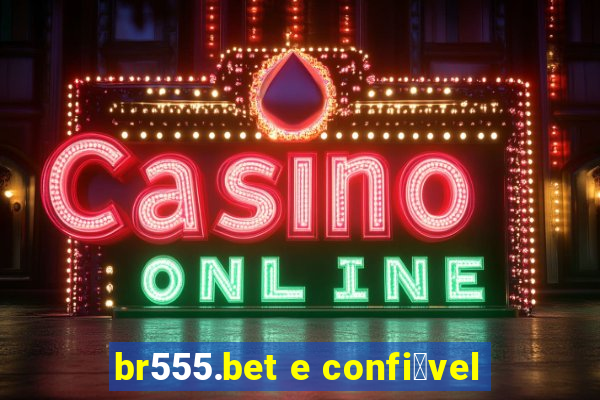 br555.bet e confi谩vel