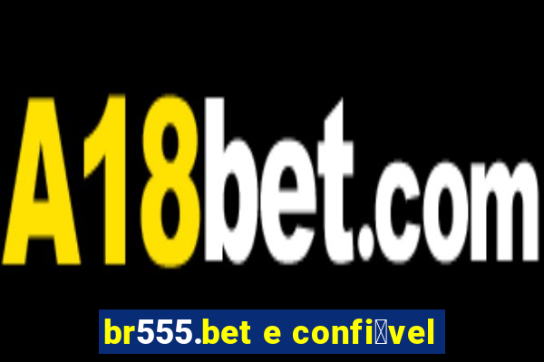 br555.bet e confi谩vel