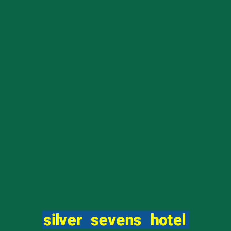 silver sevens hotel & casino