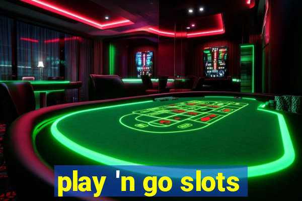 play 'n go slots